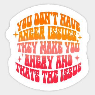 Anger issues Sticker